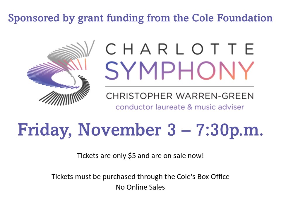 Charlotte Symphony Logo. Thanks to grant funding from the Cole Foundation, the Charlotte Symphony returns to the Cole on Thursday April 13.