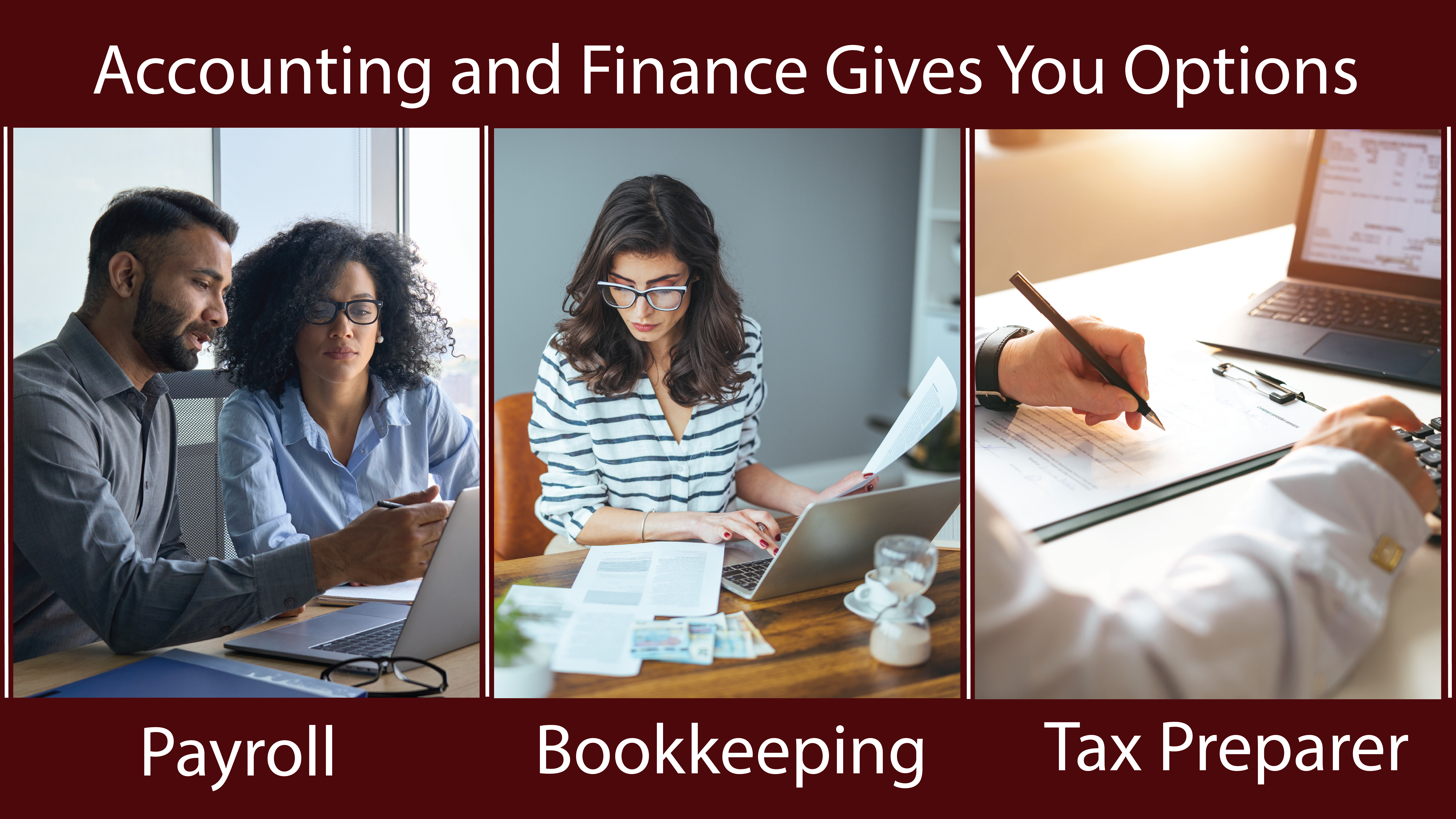 Picture of three people working in the areas of payroll, bookkeeping and tax preparer. The words Accounting and Finance Gives You Options at the top of the image.
